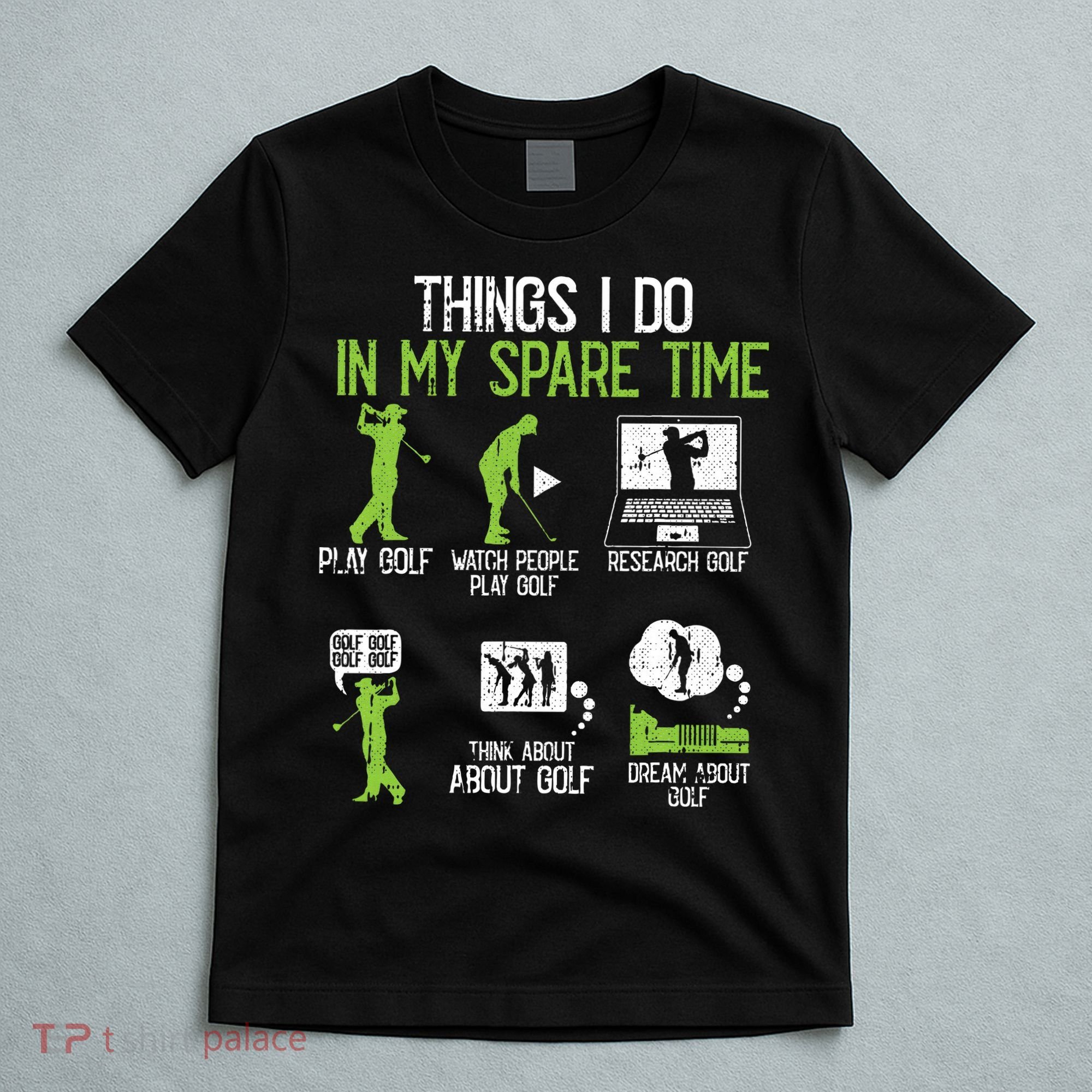 Things I Do In My Spare Time Golf Player Cool Golfing Golfer T-Shirt