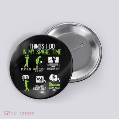 Things I Do In My Spare Time Golf Player Cool Golfing Golfer Button