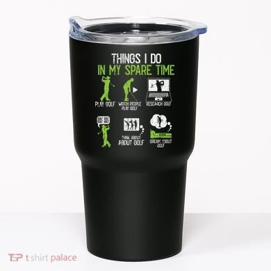 Things I Do In My Spare Time Golf Player Cool Golfing Golfer Tumbler