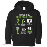 Things I Do In My Spare Time Golf Player Cool Golfing Golfer Toddler Hoodie thumb 0