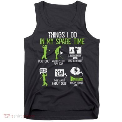 Things I Do In My Spare Time Golf Player Cool Golfing Golfer Tank Top