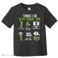 Things I Do In My Spare Time Golf Player Cool Golfing Golfer Toddler T-Shirt thumb 0