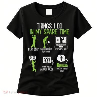 Things I Do In My Spare Time Golf Player Cool Golfing Golfer Women's T-Shirt
