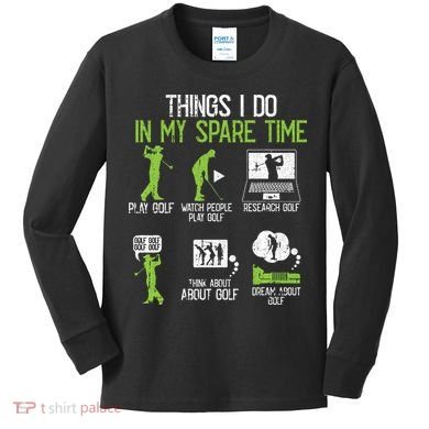 Things I Do In My Spare Time Golf Player Cool Golfing Golfer Kids Long Sleeve Shirt