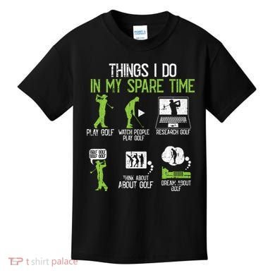 Things I Do In My Spare Time Golf Player Cool Golfing Golfer Kids T-Shirt