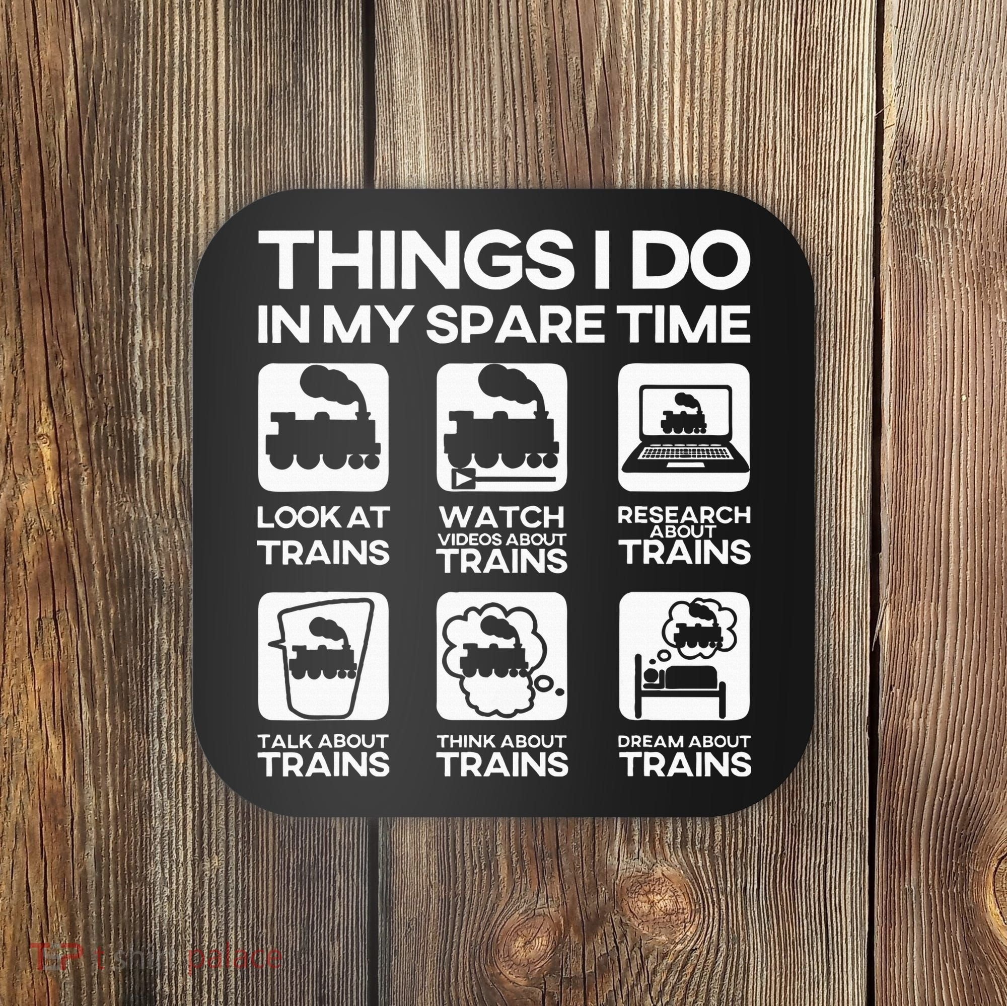 Things I Do In My Spare Time Funny Train Steam Locomotive Coaster