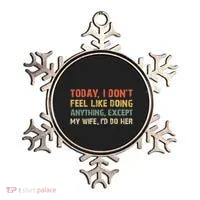 Today I Don't Feel Like Doing Anything Except My Wife Ornament thumb 0