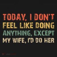Today I Don't Feel Like Doing Anything Except My Wife Ornament thumb 1