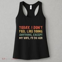 Today I Don't Feel Like Doing Anything Except My Wife Women's Tank Top thumb 3