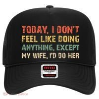Today I Don't Feel Like Doing Anything Except My Wife Hat thumb 0