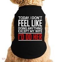 Today I Don't Feel Like Doing Anything Except My Wife I'd Do Her Gift Doggie Tank thumb 0