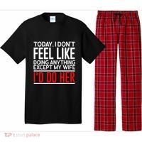 Today I Don't Feel Like Doing Anything Except My Wife I'd Do Her Gift Pajama Set thumb 0