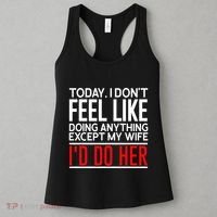 Today I Don't Feel Like Doing Anything Except My Wife I'd Do Her Gift Women's Tank Top thumb 3
