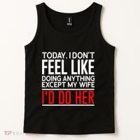 Today I Don't Feel Like Doing Anything Except My Wife I'd Do Her Gift Tank Top thumb 2
