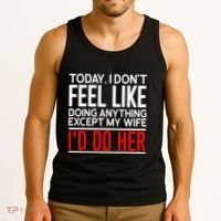 Today I Don't Feel Like Doing Anything Except My Wife I'd Do Her Gift Tank Top thumb 3
