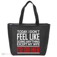 Today I Don't Feel Like Doing Anything Except My Wife I'd Do Her Gift Tote Bag thumb 0