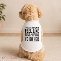 Today I Don't Feel Like Doing Anything Except My Wife I'd Do Her Gift Doggie Tank thumb 2