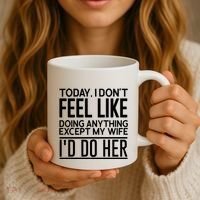 Today I Don't Feel Like Doing Anything Except My Wife I'd Do Her Gift Coffee Mug thumb 3