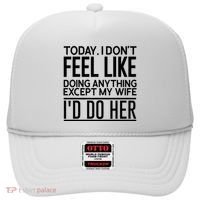 Today I Don't Feel Like Doing Anything Except My Wife I'd Do Her Gift Hat thumb 0