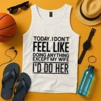Today I Don't Feel Like Doing Anything Except My Wife I'd Do Her Gift Tank Top thumb 4
