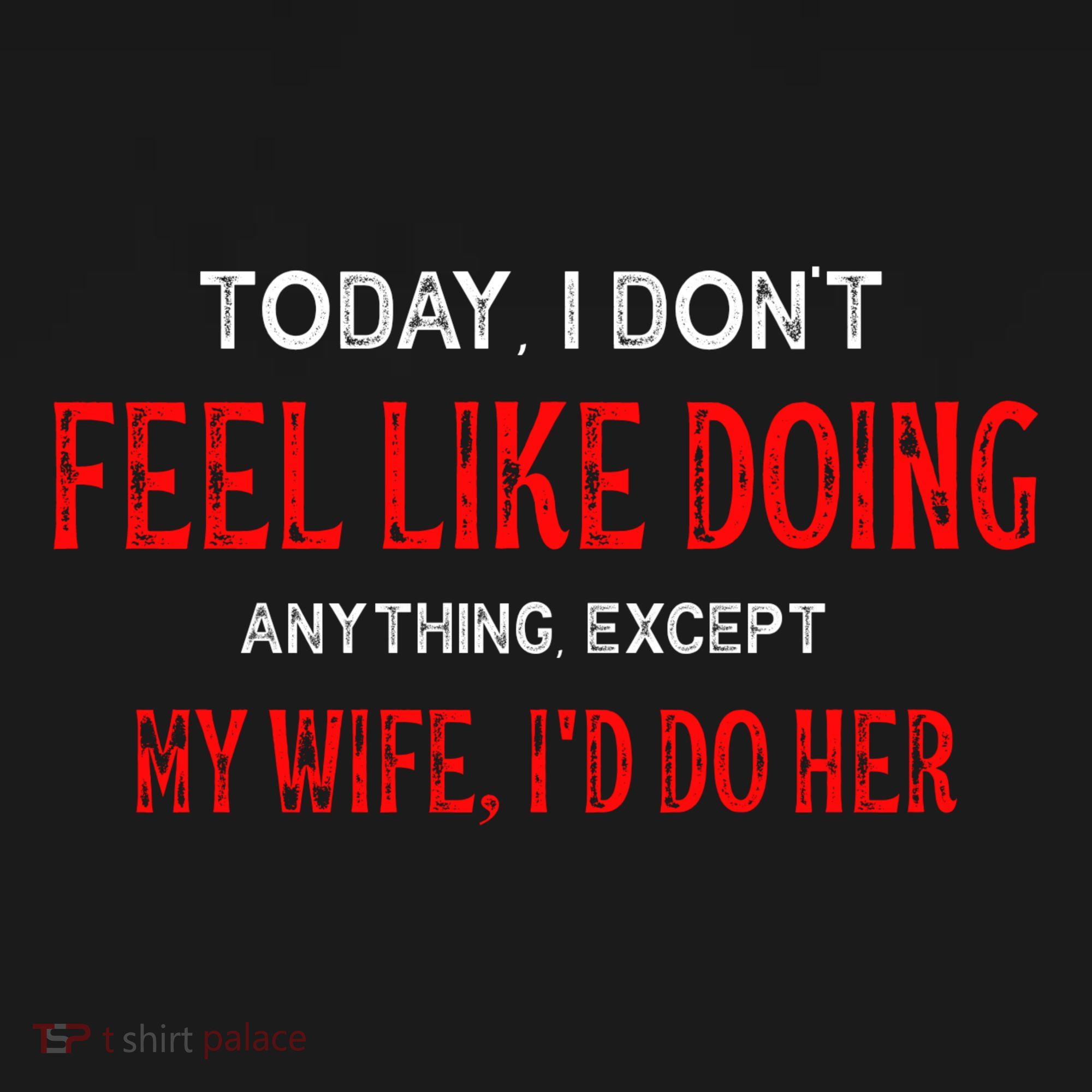 Today I Don't Feel Like Doing Anything Except My Wife I'd Do Her Gift Backpack
