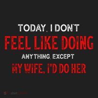 Today I Don't Feel Like Doing Anything Except My Wife I'd Do Her Gift Tumbler thumb 3