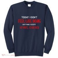 Today I Don't Feel Like Doing Anything Except My Wife I'd Do Her Gift Sweatshirt thumb 0