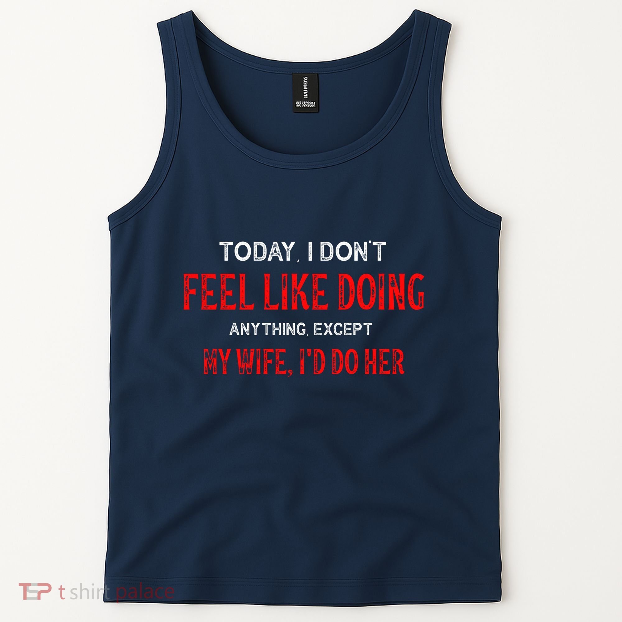 Today I Don't Feel Like Doing Anything Except My Wife I'd Do Her Gift Tank Top
