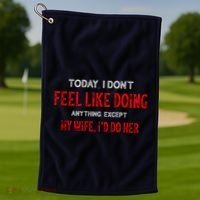 Today I Don't Feel Like Doing Anything Except My Wife I'd Do Her Gift Golf Towel thumb 1