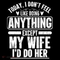 Today I Don't Feel Like Doing Anything Except My Wife I'd Do Her Gift Coffee Mug thumb 5