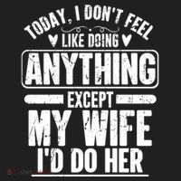 Today I Don't Feel Like Doing Anything Except My Wife I'd Do Her Gift Tumbler thumb 3