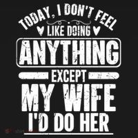 Today I Don't Feel Like Doing Anything Except My Wife I'd Do Her Gift Ornament thumb 1