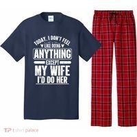 Today I Don't Feel Like Doing Anything Except My Wife I'd Do Her Gift Pajama Set thumb 0