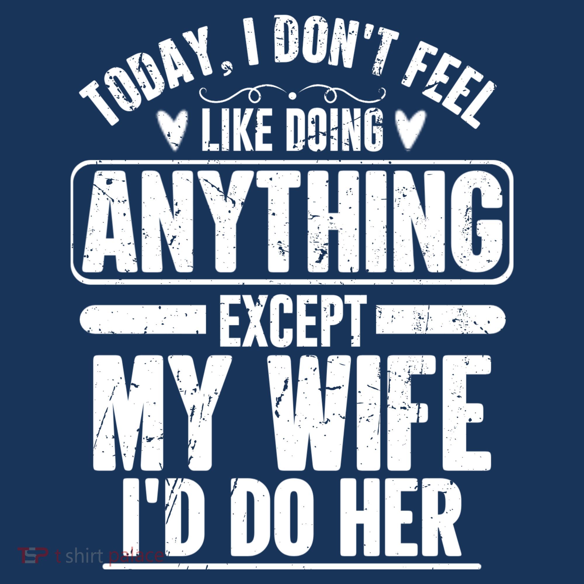 Today I Don't Feel Like Doing Anything Except My Wife I'd Do Her Gift Women's Tank Top