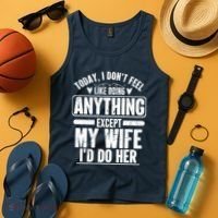 Today I Don't Feel Like Doing Anything Except My Wife I'd Do Her Gift Tank Top thumb 4