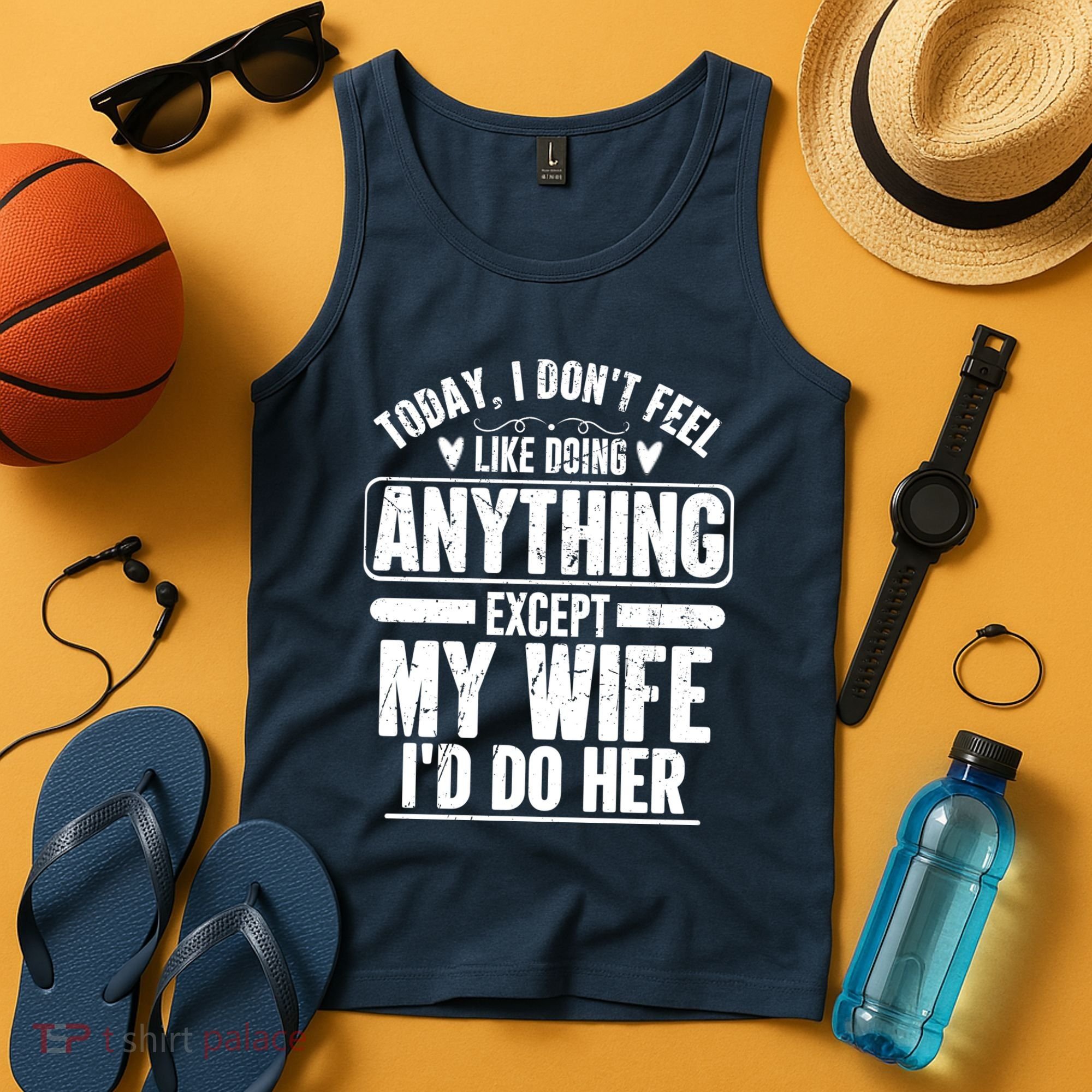 Today I Don't Feel Like Doing Anything Except My Wife I'd Do Her Gift Tank Top