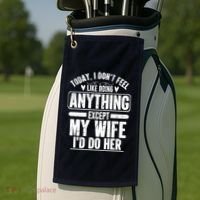 Today I Don't Feel Like Doing Anything Except My Wife I'd Do Her Gift Golf Towel thumb 2
