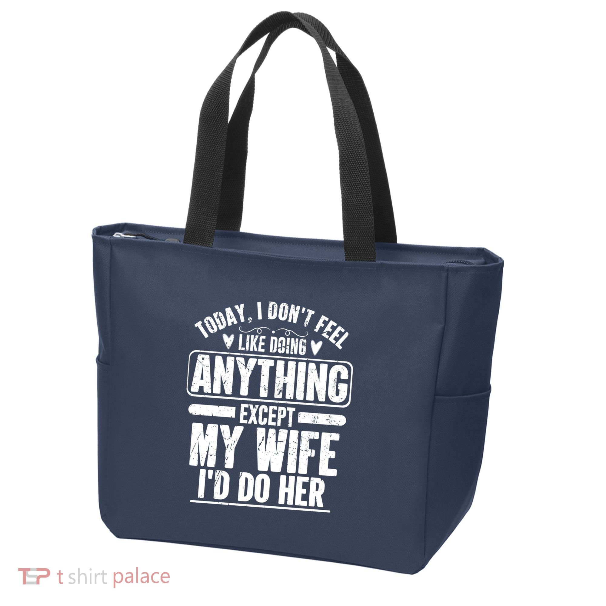Today I Don't Feel Like Doing Anything Except My Wife I'd Do Her Gift Tote Bag