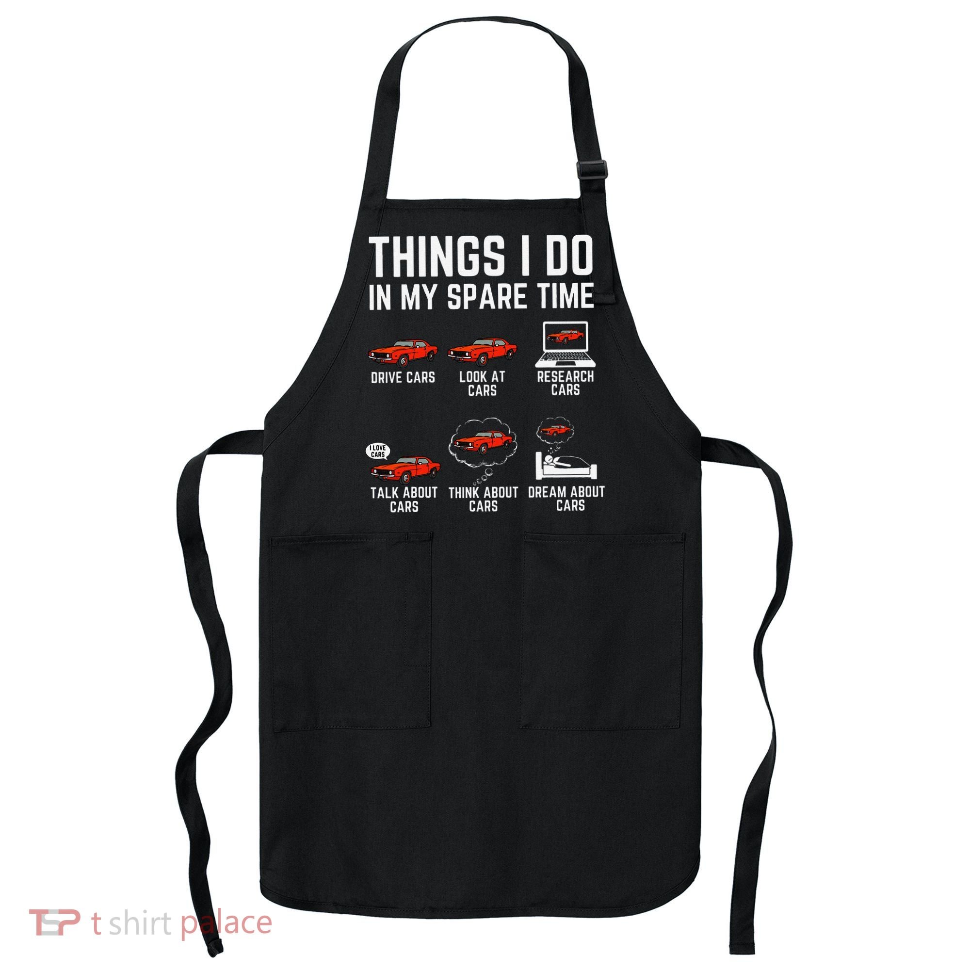 Things I Do In My Spare Time Funny Car Enthusiast Car Lover Apron
