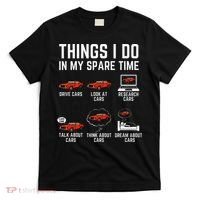 Things I Do In My Spare Time Funny Car Enthusiast Car Lover T-Shirt thumb 0
