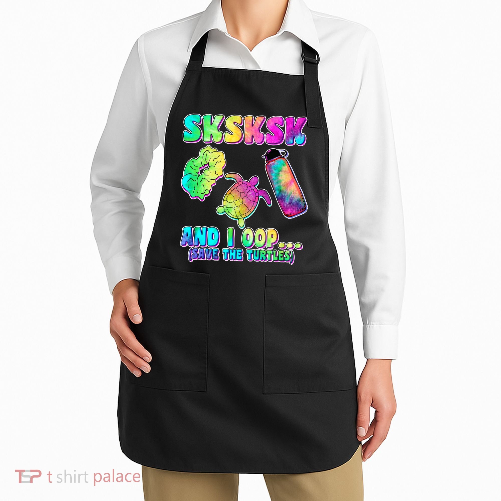 Tie Dye SKSKSK and I OOP Save the Turtles Apron