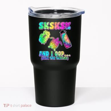 Tie Dye SKSKSK and I OOP Save the Turtles Tumbler