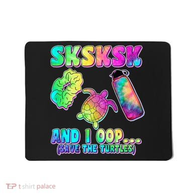 Tie Dye SKSKSK and I OOP Save the Turtles Mousepad