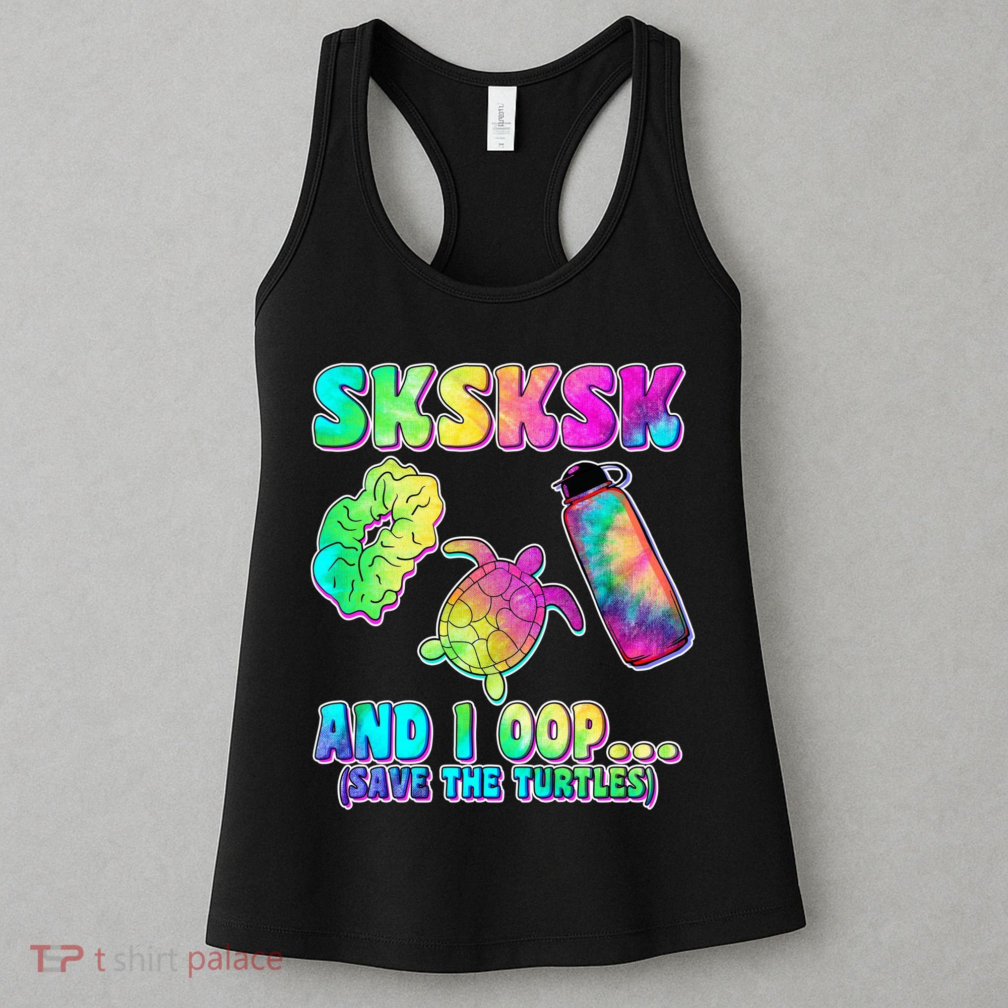 Tie Dye SKSKSK and I OOP Save the Turtles Women's Tank Top
