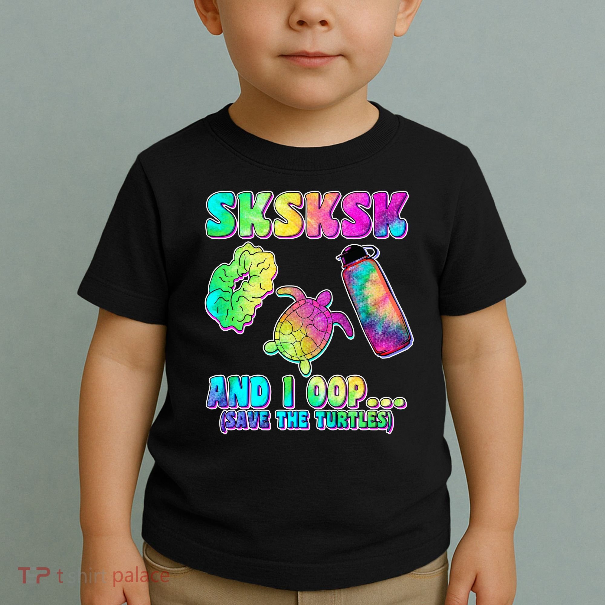 Tie Dye SKSKSK and I OOP Save the Turtles Toddler T-Shirt