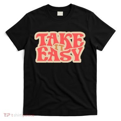 Take It Easy Retro Quote T-Shirt