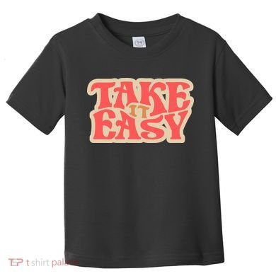 Take It Easy Retro Quote Toddler T-Shirt