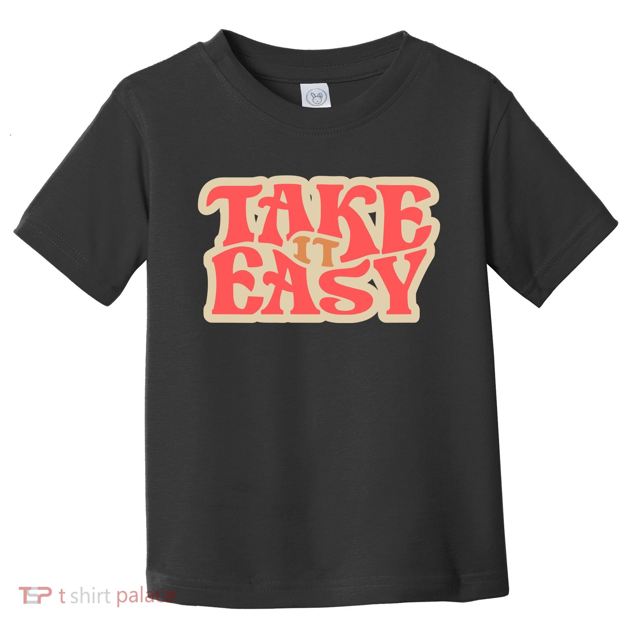 Take It Easy Retro Quote Toddler T-Shirt