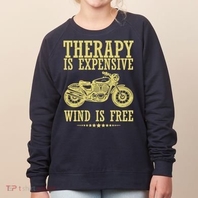 Therapy Is Expensive Wind Is Free Motorcycle Biker Women's Sweatshirt