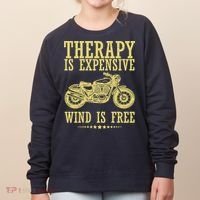 Therapy Is Expensive Wind Is Free Motorcycle Biker Women's Sweatshirt thumb 0